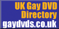 Click here for UK Gay DVD Directory